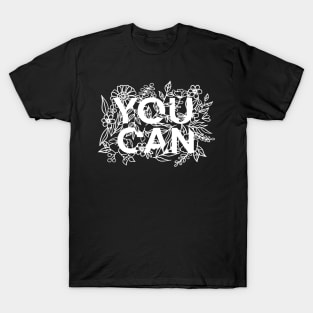 You Can. T-Shirt